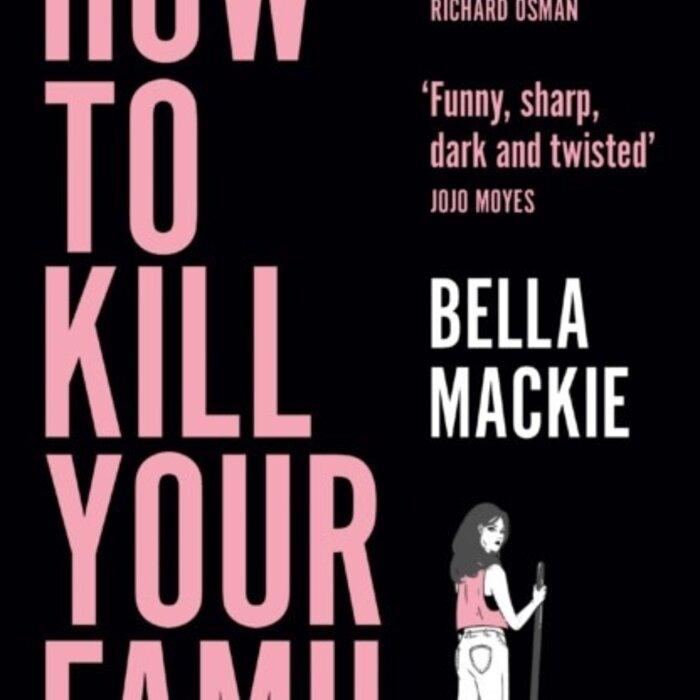 Bella Mackie How to Kill Your Family
