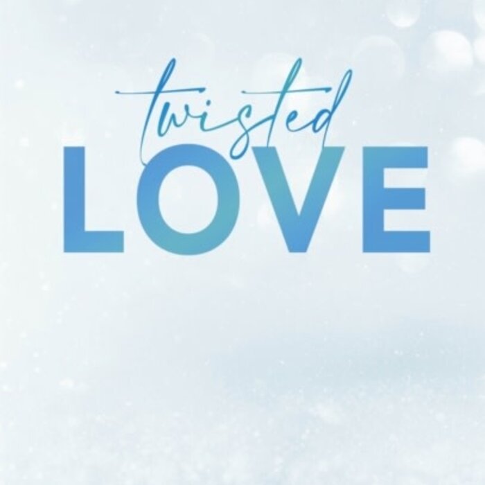Twisted Love (Twisted Series #1)