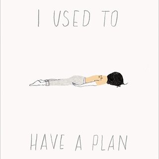 I Used to Have a Plan : But Life Had Other Ideas