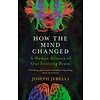 How the Mind Changed: A Human History of our Evolving Brain