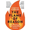 The Flame of Reason : Clear Thinking for the Twenty-First Century