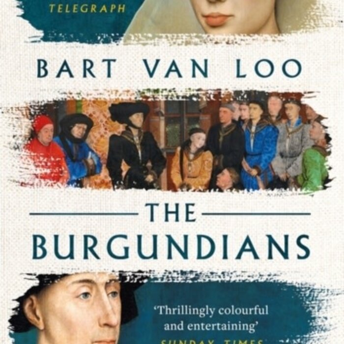 Bart Van Loo The Burgundians : A Vanished Empire