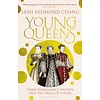 Young Queens : Three Renaissance Women and the Price of Power