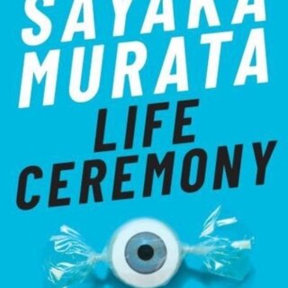 Sayaka Murata Life Ceremony