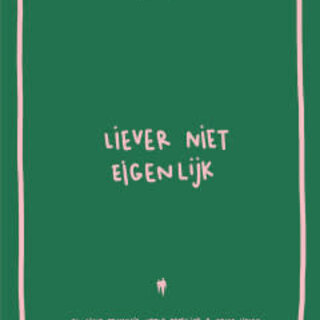 Liever niet eigenlijk