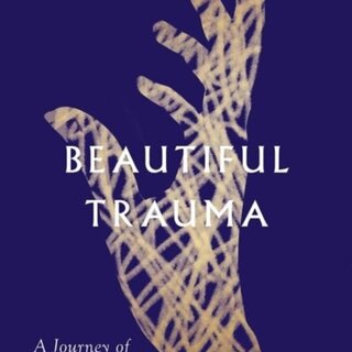 Beautiful Trauma: A Journey of Discovery in Science and Healing