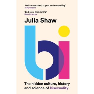 Bi: The Hidden Culture, History, and Science of Bisexuality