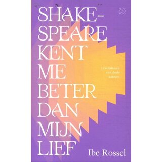 Shakespeare kent me beter dan mijn lief: Levenslessen van dode auteurs