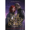 These Twisted Bonds  (These Hollow Vows 2)