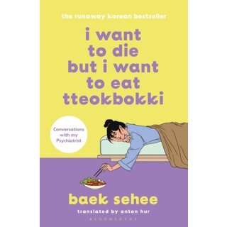 I Want to Die But I Want to Eat Tteokbokki (Softback)