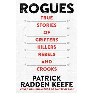 Rogues : True Stories of Grifters, Killers, Rebels and Crooks