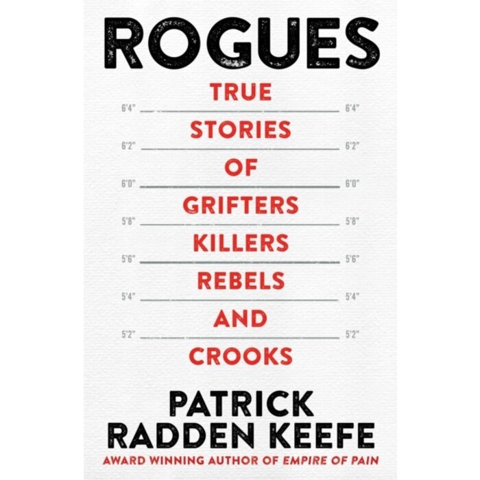Rogues : True Stories of Grifters, Killers, Rebels and Crooks