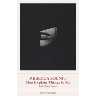 Rebecca Solnit Men Explain Things to Me And Other Essays