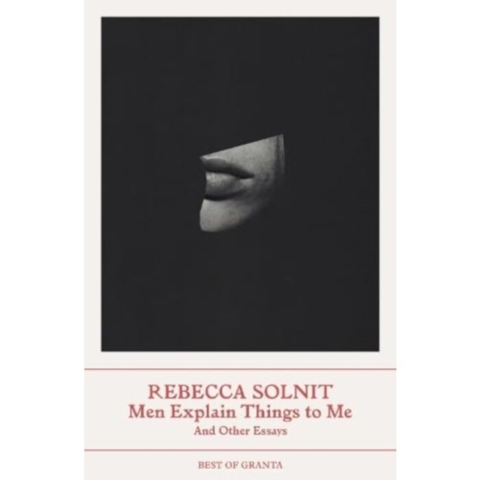 Rebecca Solnit Men Explain Things to Me And Other Essays
