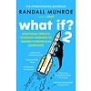 What If? 2 : Additional Serious Scientific Answers to Absurd Hypothetical Questions (Softback)