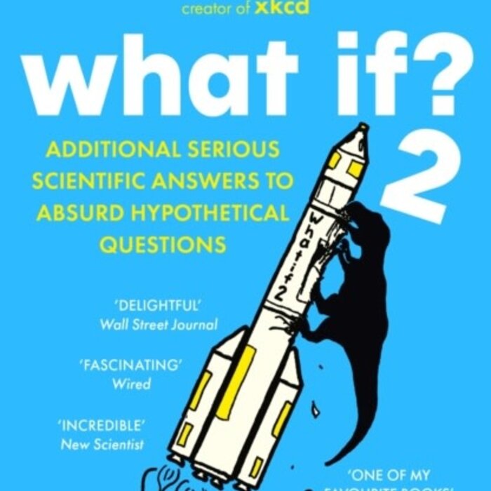 What If? 2 : Additional Serious Scientific Answers to Absurd Hypothetical Questions (Softback)
