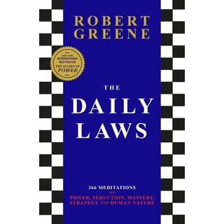 The Daily Laws : 366 Meditations on Power, Seduction, Mastery, Strategy and Human Nature