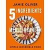 5 Ingredients Mediterranean: Simple Incredible Food