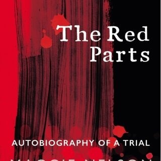 Maggie Nelson The Red Parts : Autobiography of a Trial
