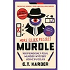 Murdle: More Killer Puzzles : 100 Fiendishly Foul Murder Mystery Logic Puzzles