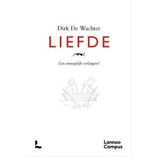 Dirk De Wachter Liefde: Een onmogelijk verlangen?