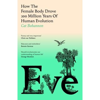 How The Female Body Drove 200 Million Years of Human Evolution  As witty  and accessible as it is illuminating and deeply researched, Cat Bohannon's  Eve is out today and reveals the