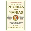 The Book of Phobias and Manias : A History of the World in 99 Obsessions