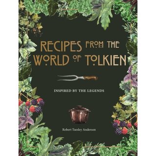 Recipes from the World of Tolkien : Inspired by the Legends