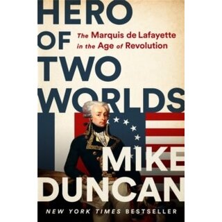 Hero of Two Worlds: The Marquis de Lafayette in the Age of Revolution (Paperback)