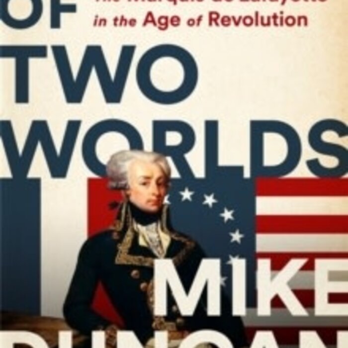 Hero of Two Worlds: The Marquis de Lafayette in the Age of Revolution (Paperback)