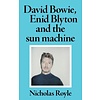 David Bowie, Enid Blyton and the Sun Machine