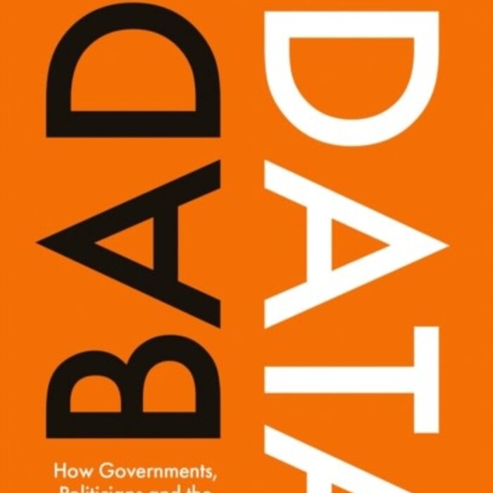 Bad Data : How Governments, Politicians and the Rest of Us Get Misled by Numbers