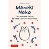 Maneki Neko : The Japanese Secret to Good Luck and Happiness