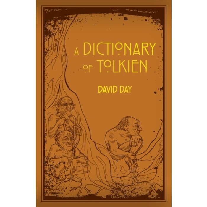 A Dictionary of Tolkien : An A-Z Guide to the Creatures, Plants, Events and Places of Tolkien's World
