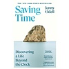 Saving Time : Discovering a Life Beyond the Clock