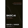 Basic AI : A Human Guide to Artificial Intelligence