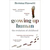 Growing Up Human : The Evolution of Childhood