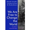 We Are Free to Change the World : Hannah Arendt’s Lessons in Love and Disobedience