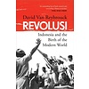 Revolusi : Indonesia and the Birth of the Modern World
