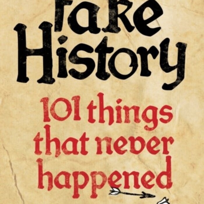 Fake History: 101 Things that Never Happened (Softback)