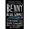 Benny the Blue Whale: A Descent into Story, Language and the Madness of ChatGPT