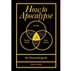 How to Apocalypse : An illustrated guide