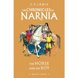 The Horse and His Boy : The Chronicles of Narnia 3