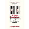 Vulture Capitalism : Corporate Crimes, Backdoor Bailouts and the Death of Freedom