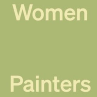 An Opinionated Guide To Women Painters