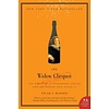 The Widow Clicquot : The Story of a Champagne Empire and the Woman Who Ruled It