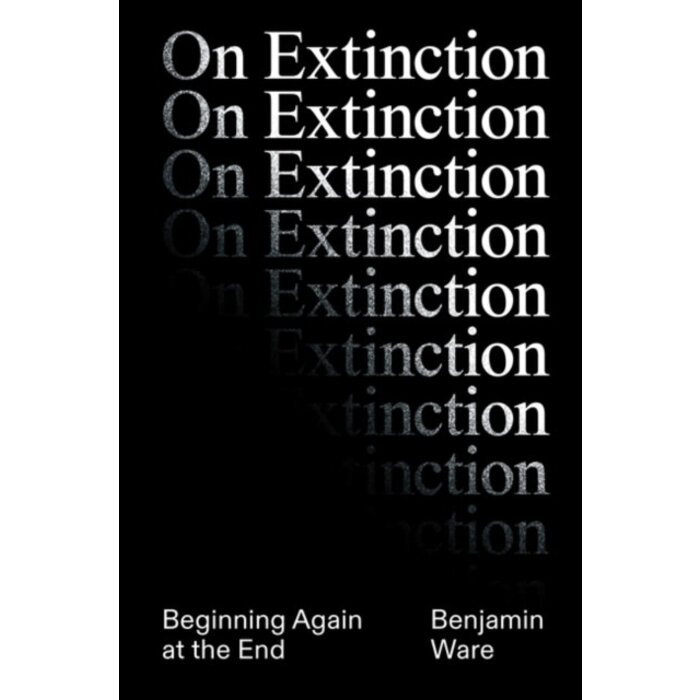 On Extinction : Beginning Again At The End