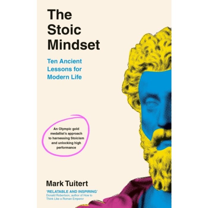 The Stoic Mindset : 10 Ancient Lessons for Modern Life