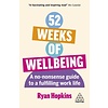 52 Weeks of Wellbeing : A No-Nonsense Guide to a Fulfilling Work Life