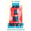 Who Is Big Brother? : A Reader's Guide to George Orwell